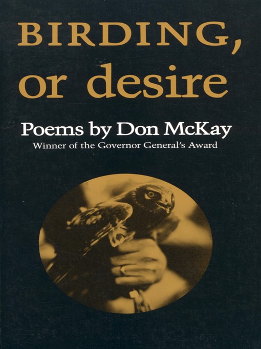 Title details for Birding, or Desire by Don McKay - Available